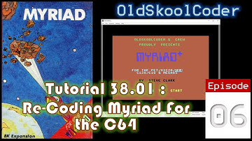 Tutorial 38.01 : Ep-06 - Re-Coding Myriad For The C64 (6502)