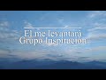 El me Levantará || Grupo Inspiración || ¡ Volumen 1. Espíritu Santo Gracias ! || Letra