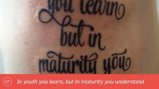 New tattoo - 'In youth you learn, but in maturity you understand' @RobSterlini