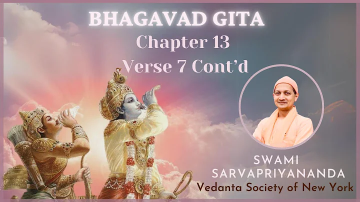 149. Bhagavad Gita Chapter 13 Verse 7 Cont'd I Swami Sarvapriyananda
