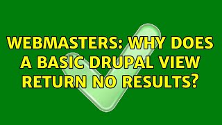 Webmasters: Why does a basic Drupal view return no results?