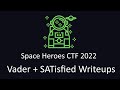 SpaceHeroes CTF 2022 - Vader + SATisfied Writeup