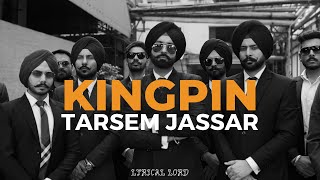 Tarsem Jassar - KINGPIN (Lyrics) | Wazir Patar | Latest Punjabi Song 2021 | New Punjabi Song