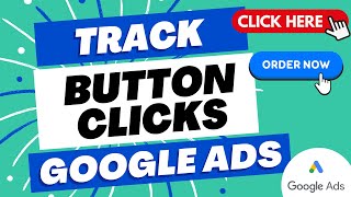 Track Button Clicks as Conversions in Google Ads  Button & Link Click Conversion Tracking