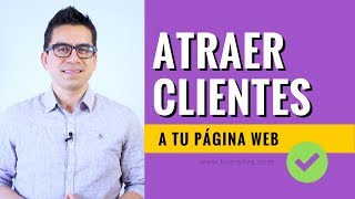 Cómo Atraer Clientes A Tu Página Web y Vender Más  Las 3 Estrategias Efectivas