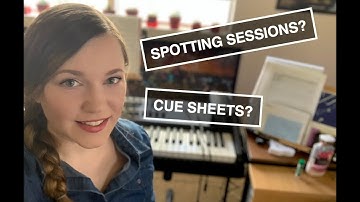 Spotting Sessions and Cue Sheets