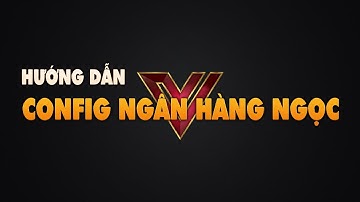 Bài 4: Hướng dẫn config Ngân hàng ngọc (N) Thêm, sửa, xóa Item