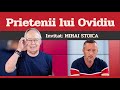 MIHAI STOICA, invitat la Prietenii lui Ovidiu » EDIȚIA INTEGRALĂ (episodul 2)