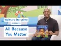 All Because You Matter: Walmart Storytime​