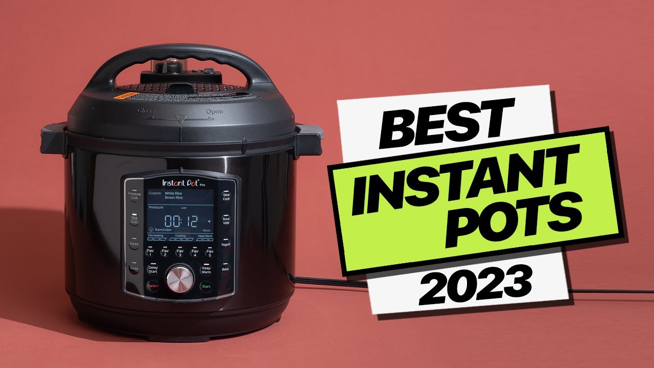 Best Instant Pot - Top 8 Best Instant Pots in 2023 