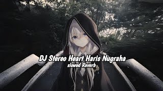 DJ Stereo Heart Haris Nugraha ( Slowed & Reverb )