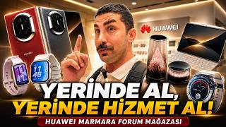 Yerinde Al, Yerinde Hizmet Al Huawei Marmara Forum Mağazasının Farkı Ne?