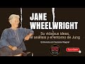 Jane Wheelwright - Su vida y sus ideas, el análisis y el entorno de C. G. Jung. Subtitulado en Casa