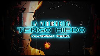 LA VIRGENCITA - TENGO MIEDO (CAASYDAM REMIX) Lyric Video