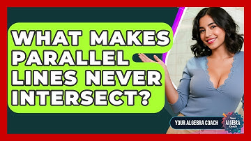 What Makes Parallel Lines Never Intersect? - Your Algebra Coach