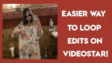 EASIER WAY TO LOOP EDITS ON VIDEOSTAR!