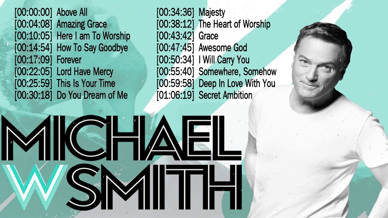 Top 50 Michael W  Smith Praise and Worship Songs Of All Time   Christian Worship Songs Full Album
