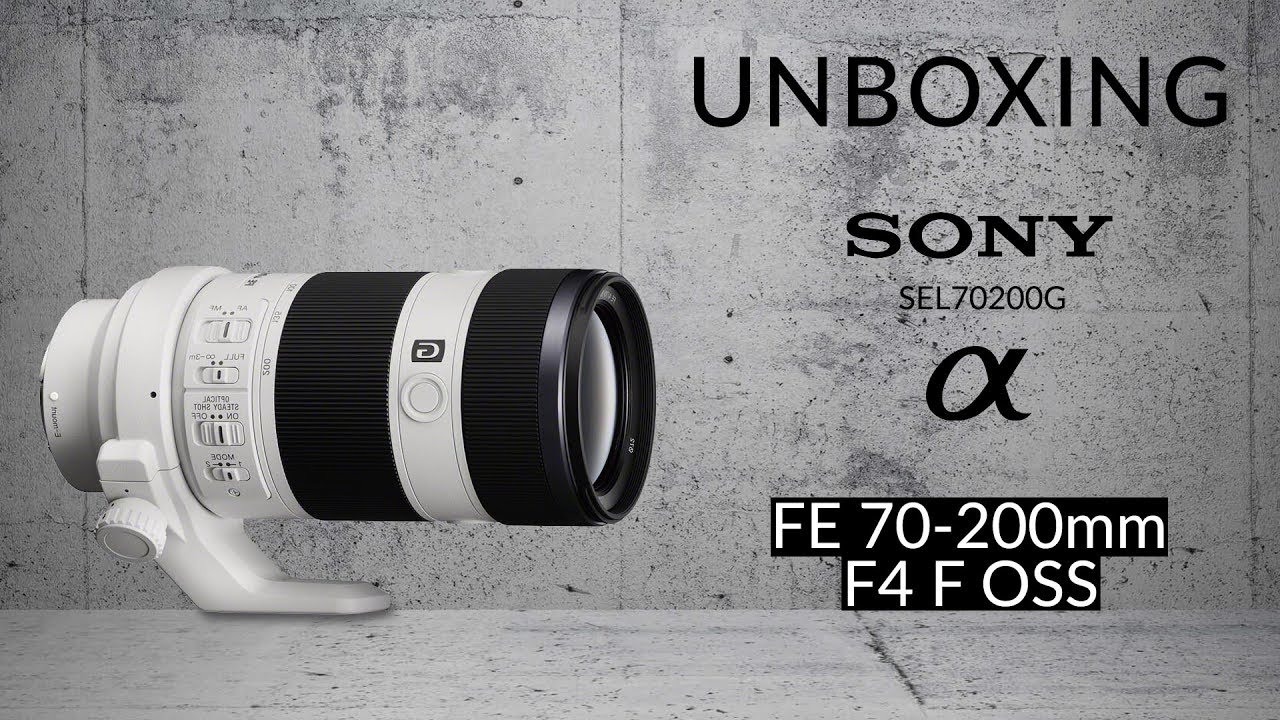 Sony Sel Fe 70 0mm F 4 G Oss Unboxing Youtube Sony Sel Fe 70 0mm F 4 G Oss Unboxing Youtube