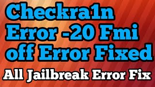 Checkra1n Error -20 passcode/Disabled iPhone jailbreak All Error fixed Fmi off error Fixed