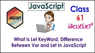 What Is Let KeyWord In JavaScript Tutorial Videos In Telugu 61 Difference Between Var and Let