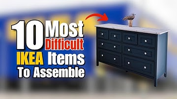 10 Most Difficult Ikea Furniture to Assemble | Ikea Furniture Assembly