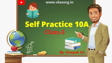 Self Practice 10A || Math || Class-3 || By- Deepak Sir || VBSS