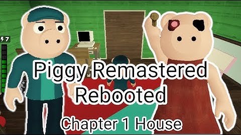 Piggy Remastered Rebooted - Chapter 1 House (Game created by: @VIXO)