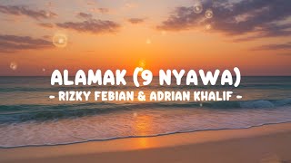 Alamak Kalau Ada 9 Nyawa  Rizky Febian Dan Adrian Khalif lirik Lagu