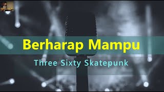 Berharap Mampu - ThreeSixty Skatepunk ( Karaoke)