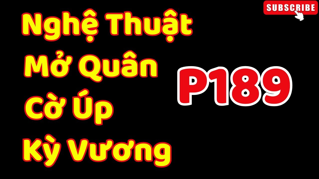 [Cờ Úp] Nghệ Thuật Mở Quân Trong Cờ Úp Của Kỳ Vương Ziga P189