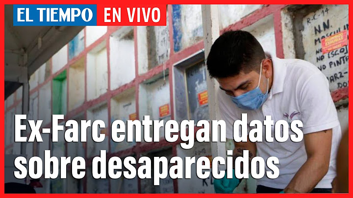 Ex-Farc le entregan a Unidad de Búsqueda datos sobre secuestrados que desaparecieron | El Tiempo