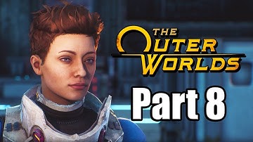 THE OUTER WORLDS Gameplay Walkthrough Part 8 XBOX ONE X - No Commentary