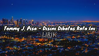 DISINI DIBATAS KOTA INI - TOMMY J. PISA (LIRIK) Cover By Sobirin Obey Wek Wek