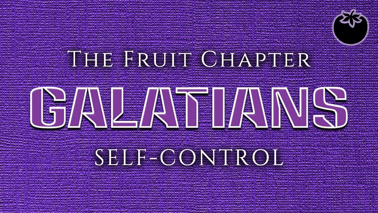 The Fruit of the Spirit: SELF-CONTROL