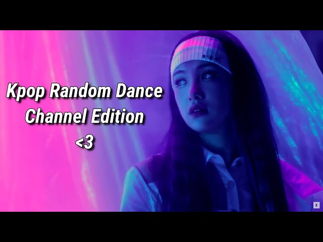 Kpop Random Dance | Channel Edition class=