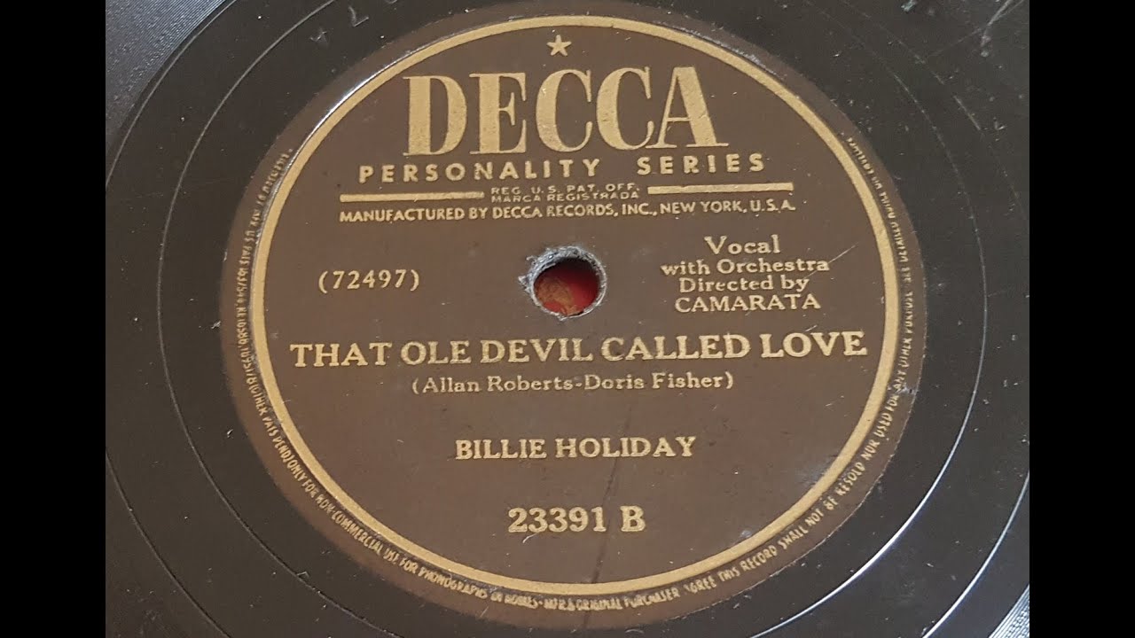 Watch Billie Holliday 'That Ole Devil Called Love' 1945 78 rpm on YouTube Watch Billie Holliday 'That Ole Devil Called Love' 1945 78 rpm on YouTube