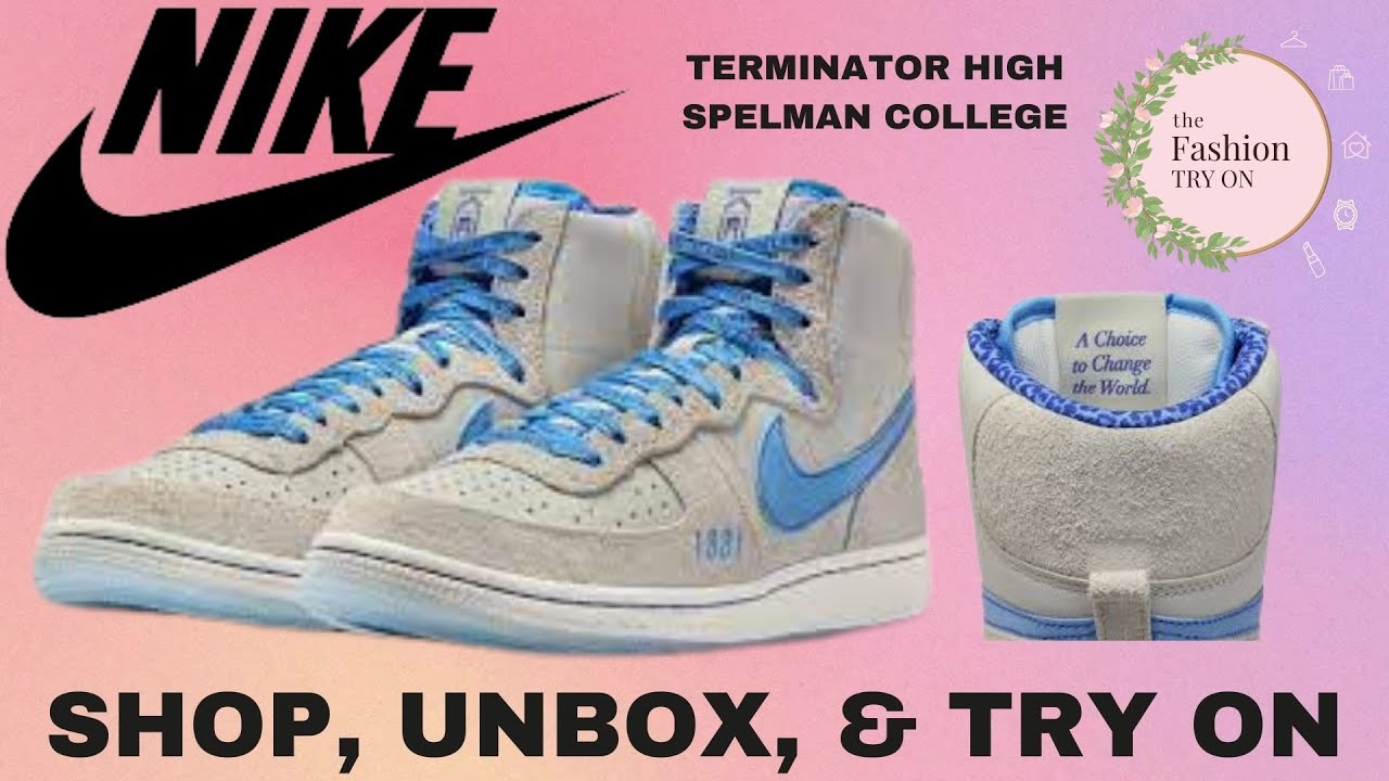 NIKE | TERMINATOR HIGH SPELMAN COLLEGE | The Fashion Try On - YouTube