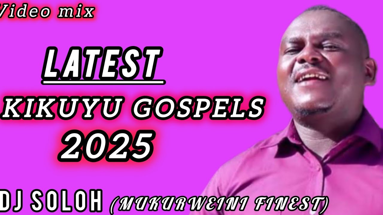 LATEST KIKUYU GOSPELS 2025 VOL 2 MIX by DJ SOLOH(mukurweini finest)0716845991