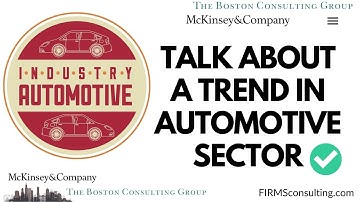 Consulting Case Interviews (McKinsey, BCG, Deloitte, Bain): Talk about a trend in automotive sector