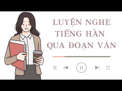 Video ????Luyện Nghe Tiếng Hàn Qua Đoạn Văn Ngắn #7 - youtube