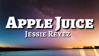 Jessie Reyez - Apple Juice (lyrics)