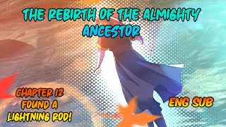 The Rebirth of The Almighty Ancestor Chapter 12 [Eng Sub] - Found a lightning rod
