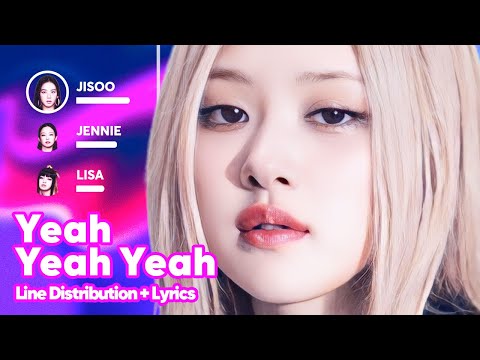 BLACKPINK - Yeah Yeah Yeah (Line Distribution + Lyrics Karaoke) PATREON REQUESTED