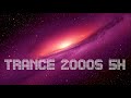 Trance 2000s 5h