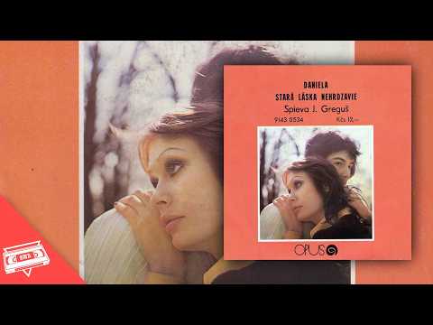Ján Greguš — Ján Greguš - Daniela / Stará láska nehrdzavie (1981)