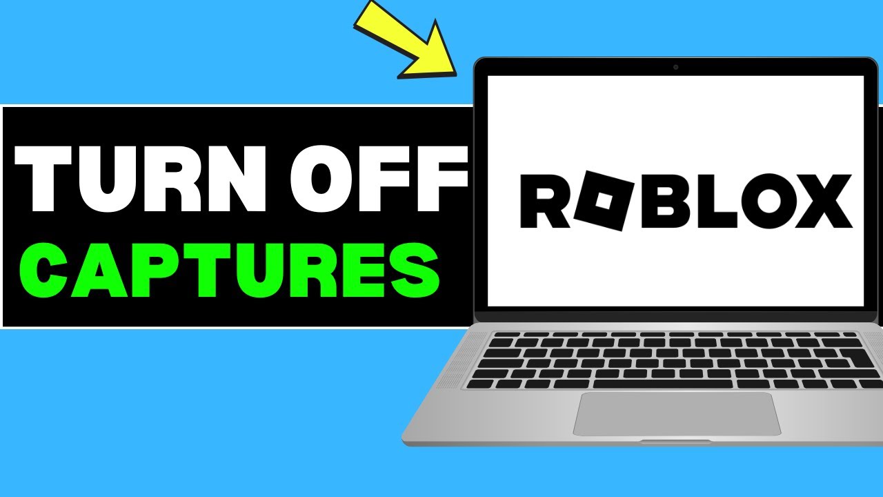 How To Turn Off Captures In Roblox Easy Steps To Disable Recording 