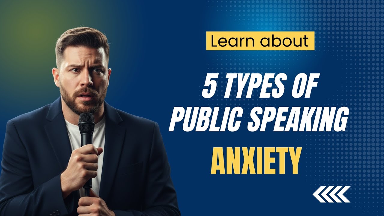 The 5 Types of Public Speaking Anxiety