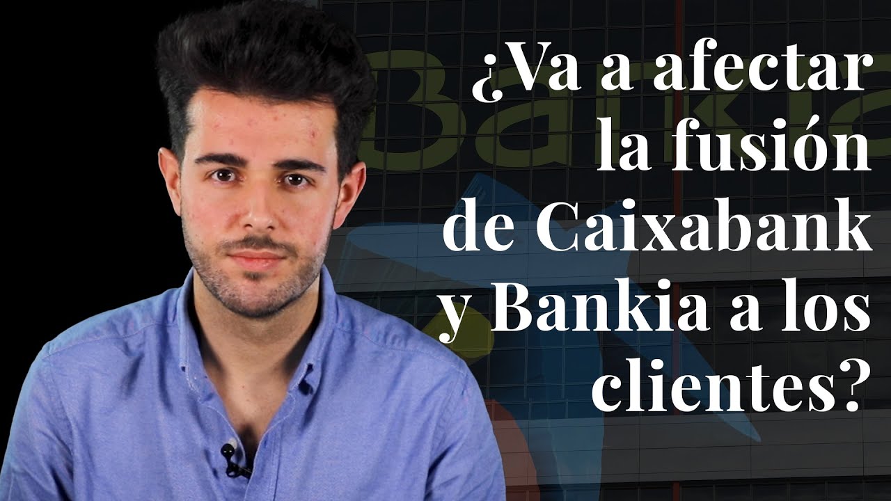 ¿Va a afectar la fusión de Caixabank y Bankia a los clientes? - YouTube