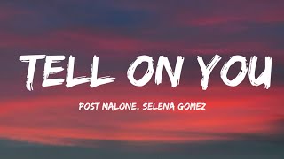 Post Malone, Selena Gomez - Tell On You (Lyrics)