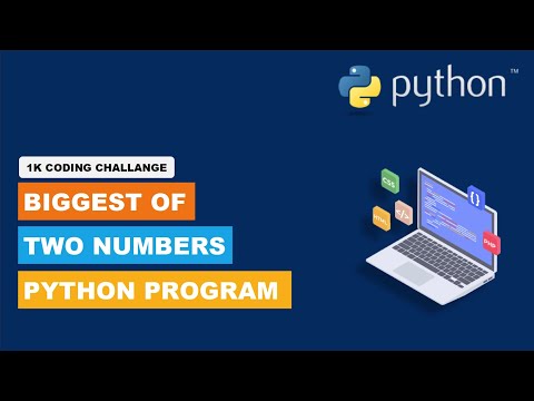Finding the Largest of Two Numbers with Examples | Python Programming | Manojkumar C